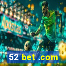 52 bet .com